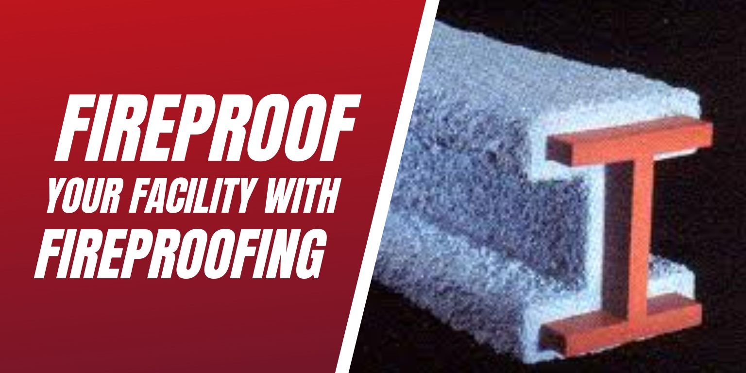 Fireproof Your Facility With Fireproofing Services